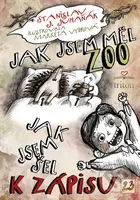 Jak jsem měl ZOO / Jak jsem šel k zápisu - Stanislav J. Juhaňák, Markéta Vydrová (ilustrácie) - kniha z kategorie Pohádky