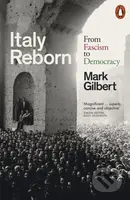 Italy Reborn (From Fascism to Democracy) - Mark Gilbert - kniha z kategorie Historie