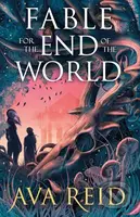 Fable for the End of the World - Ava Reid - kniha z kategorie Beletrie pro děti