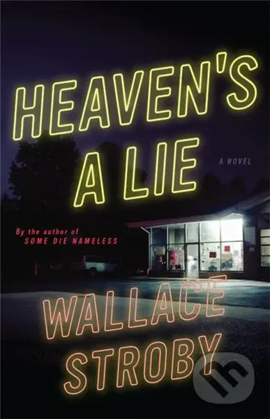 Heaven's a Lie - Wallace Stroby