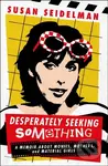 Desperately Seeking Something (A Memoir About Movies, Mothers, and Material Girls) - kniha z kategorie Umění, design a architektura