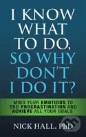 I Know What to Do So Why Don't I Do It? - Second Edition - kniha z kategorie Byznys a management
