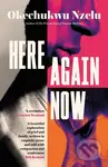 Here Again Now ('Written in exquisite prose and told with compassion and tenderness' Brit Bennett, author of The Vanishing Half) - kniha z kategorie…