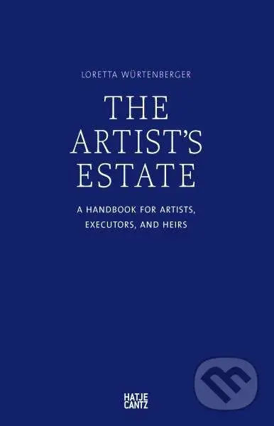The Artist's Estate: A Handbook for Artists, Executors, and Heirs - kniha z kategorie Umění, design a architektura
