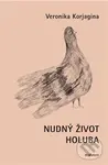 Nudný život holuba - Veronika Korjagina