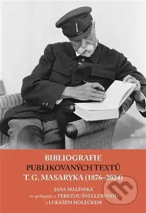 Bibliografie publikovaných textů T. G. Masaryka (1876-2022) - kniha z kategorie Životopisy