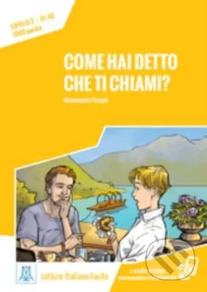 Italiano Facile Come Hai Detto Che Ti Ch (Come hai detto che ti chiami? Libro + online MP3 audio) - kniha z kategorie Jazykové učebnice a slovníky