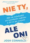 Nie ty, ale oni (Ako sa oslobodiť od toxických rodičov a žiť si po svojom) - kniha z kategorie Psychologie