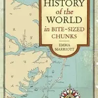 The History of the World in Bite-Sized Chunks - Marriott Emma
