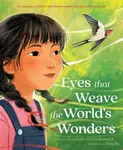 Eyes That Weave the World's Wonders - Joanna Ho, Liz Kleinrock