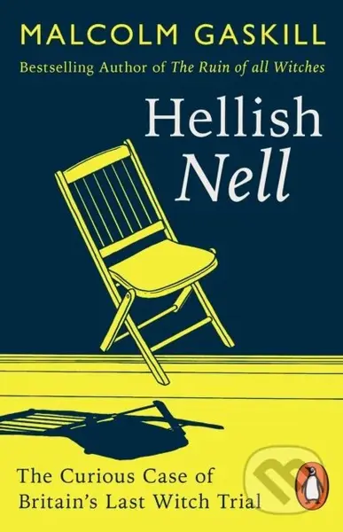 Hellish Nell (Last of Britain's Witches) - Malcolm Gaskill