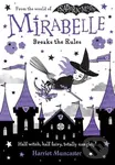 Mirabelle Breaks the Rules - Harriet Muncaster