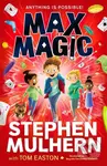 Max Magic (the Sunday Times bestselling debut from Stephen Mulhern!) - Stephen Mulhern, Tom Easton