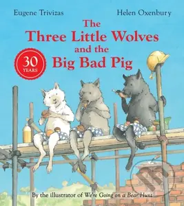 Three Little Wolves And The Big Bad Pig - Eugene Trivizas