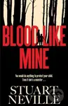 Blood Like Mine (The book everyone is devouring. 'Neville might well be Stephen King's rightful heir' (Will Dean)) - kniha z kategorie Thrillery