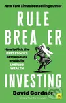 Rule Breaker Investing (How to Pick the Best Stocks of the Future and Build Lasting Wealth)
