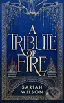 A Tribute of Fire - Sariah Wilson