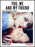 You, Me and my Friend - and other erotic short stories - Cupido