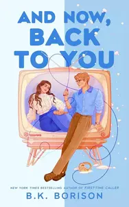 And Now, Back to You - B.K. Borisonová
