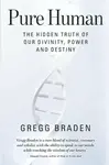 Pure Human - Gregg Braden