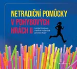 Netradiční pomůcky v pohybových hrách II - Kupr Jaroslav, Kuderová Pavlína, Knopová Lenka