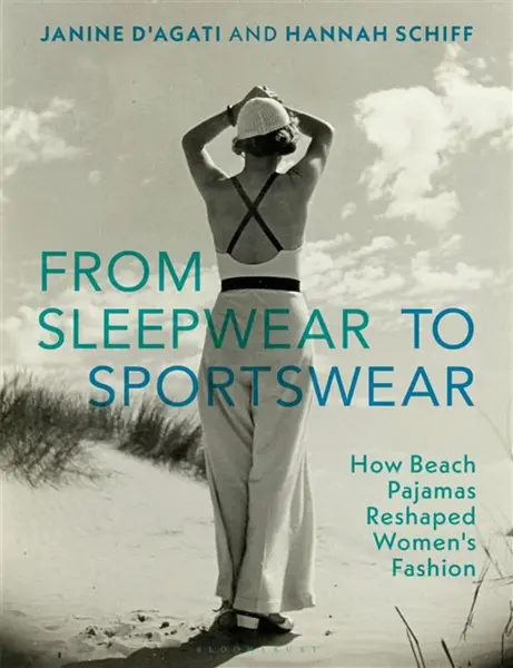 From Sleepwear to Sportswear - Hannah Schiff, Janine D'Agati