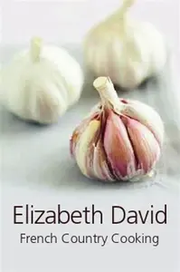 French Country Cooking - Elizabeth David