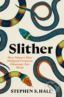 Slither (How Nature’s Most Maligned Creatures Illuminate Our World) - kniha z kategorie Biologie