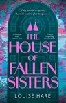 The House of Fallen Sisters - Louise Hare