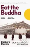 Eat the Buddha (Life, Death, and Resistance in a Tibetan Town) - kniha z kategorie Historie