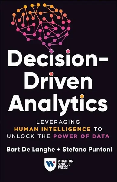 Decision-Driven Analytics - Bart De Langhe, Stefano Puntoni