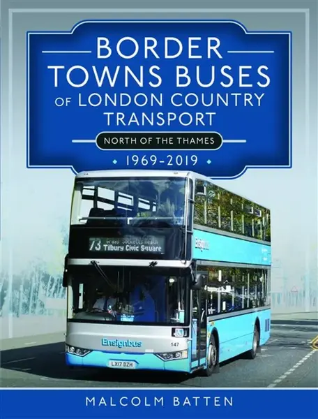 Border Towns Buses of London Country Transport (North of the Thames) 1969-2019 - Malcolm Batten