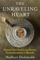 The Unraveling Heart - Madhuri Deshmukh