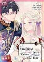 The Unwanted Bride Loves the Crown Prince With All Her Heart, Volume 2 - Maya Koike, Sua Tsumugi