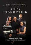 Divine Disruption - Chrystal Evans Hurst, Dr. Tony Evans, Jonathan Evans, Anthony Evans, Priscilla Shirer