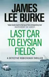 Last Car To Elysian Fields - James Lee Burke