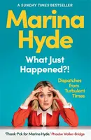 What Just Happened?! - Marina Hyde