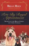 Pets by Royal Appointment - Brian Hoey