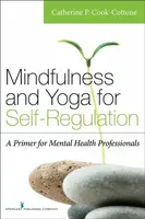 Mindfulness and Yoga for Self-Regulation - Catherine P. Cook-Cottone