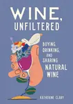 Wine, Unfiltered - Katherine Clary