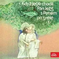 Jiří Bartoška, Alois Švehlík – Vondrovic: Když ještě chodil Pán Ježíš s Petrem po světě