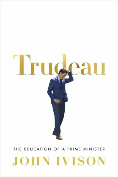 Trudeau - John Ivison