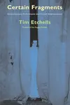 Certain Fragments - Tim  Etchells
