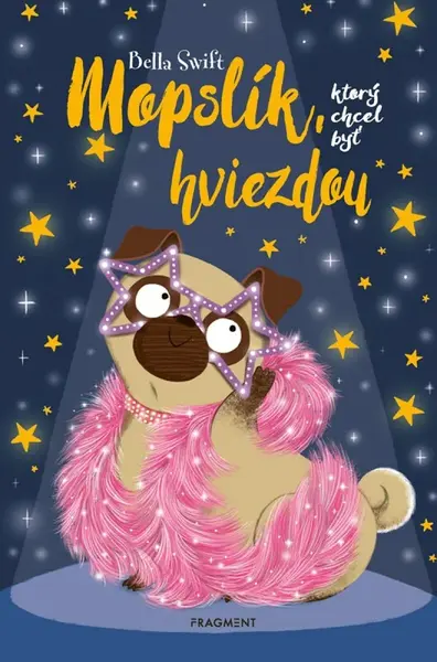 Mopslík, ktorý chcel byť hviezdou - Bella Swift