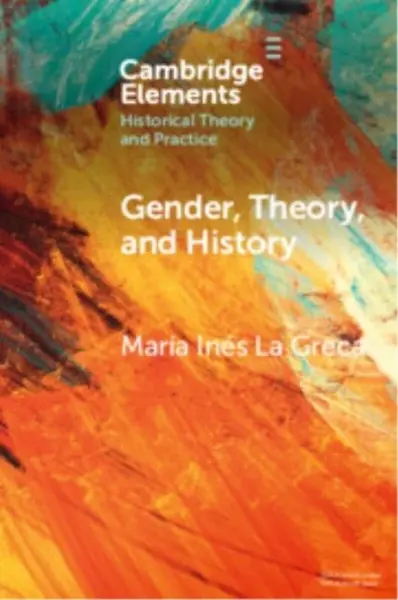 Gender, Theory, and History - Maria Ines La  Greca