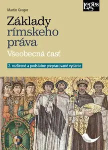 Základy rímskeho práva - Všeobecná časť (slovensky) - Martin Gregor