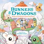 Bunnehs and Dwagons - Heather Gross