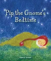 Pip the Gnome's Bedtime - Admar Kwant