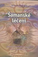 Šamanské léčení - Kristin Madden