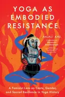 Yoga as Embodied Resistance - Anjali Rao
